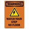 Signmission OSHA WARNING Sign, Watch Your Step No Floor, 10in X 7in Rigid Plastic, 7" W, 10" H, Portrait OS-WS-P-710-V-13714 - alternate 1